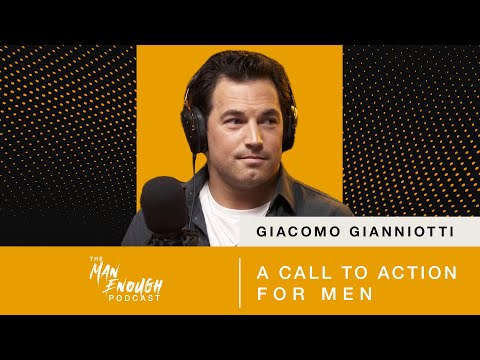Giacomo Gianniotti: A Call To Action For Men  | The Man Enough Podcast