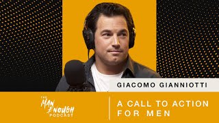 Giacomo Gianniotti: A Call To Action For Men  | The Man Enough Podcast
