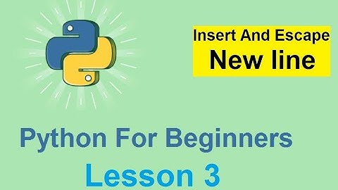 Python Tutorial for Beginners - Insert And Escape Newline - Lesson 3