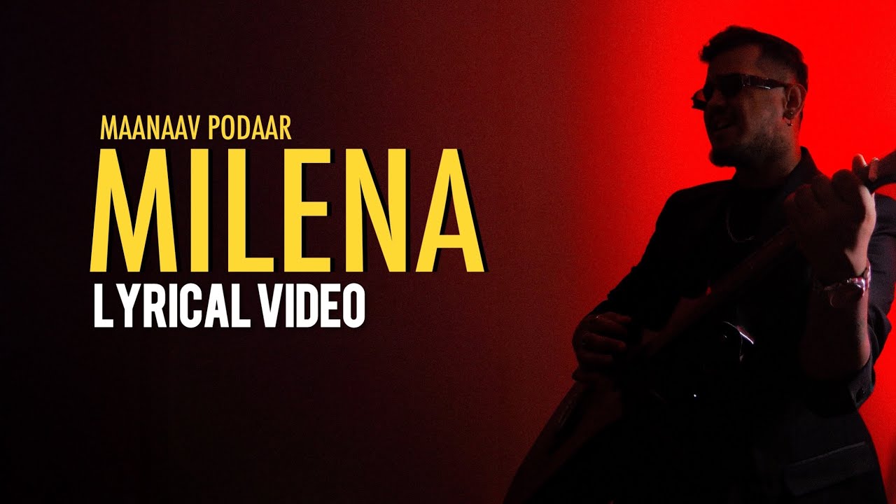 Watch Maanaav Podaar - MILENA | official lyrical Video | on YouTube Watch Maanaav Podaar - MILENA | official lyrical Video | on YouTube