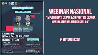 WEBINAR NASIONAL -  IMPLEMENTASI DESAIN & 3D PRINTING DI DUNIA MANUFAKTUR DALAM INDUSTRI 4.0