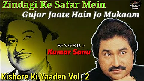 Zindagi Ke Safar Me Gujar Jate Hain - Kumar Sanu - Kishore Ki Yaadein Vol 2 - Ankit Badal AB