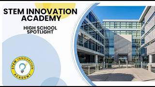 STEM Innovation Academy High School Spotlight