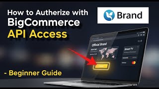 How to authorize with BigCommerce API access - Beginner Guide