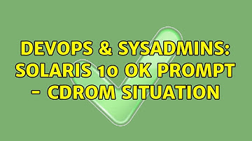 DevOps & SysAdmins: Solaris 10 OK PROMPT - CDROM situation