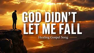 God Didn’t Let Me Fall | Emotional Christian Testimony Song
