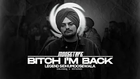 Bitch I'm Back (Slowed + Reverb) - Sidhu Moose Wala | Moosetape