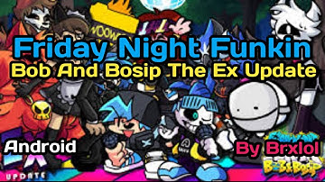 Friday Night Funkin Vs Bob And Bosip The Ex Update (By Brxlol) Optimized Android My Edit Video