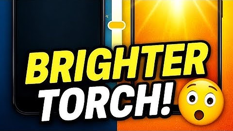 How to Increase Torch Brightness on Android