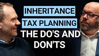 Inheritance Tax Planning: The Do’s, Don’ts and Key Strategies