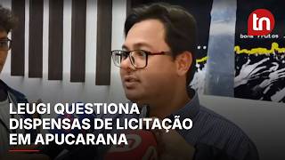 Lucas Leugi questiona dispensas de licitação em Apucarana