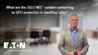 What are the 2023 NEC updates pertaining to GFCI protection in dwelling units? Eaton explains