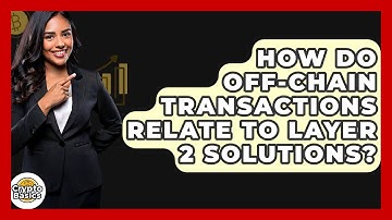 How Do Off-chain Transactions Relate To Layer 2 Solutions? - CryptoBasics360.com