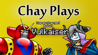 Chay Plays Supercharged Robot VULKAISER