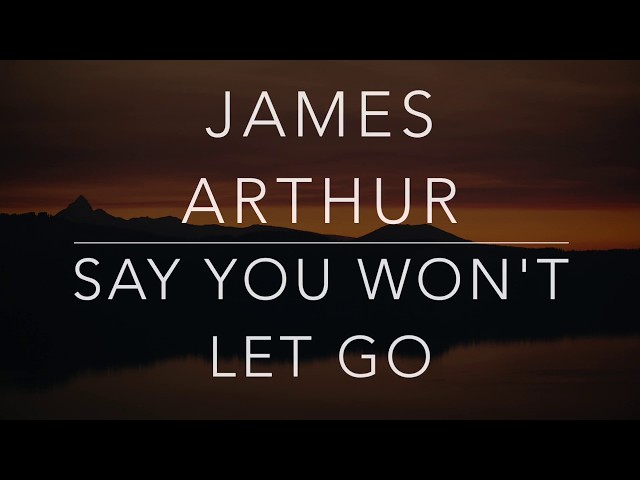 James Arthur - Say You Won't Let Go - Letra e Tradução 