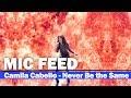 [MIC FEED] Camila Cabello - "Never Be The Same" Live on tonight Show with Jimmy Fallon | On Fire!!!