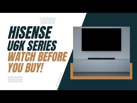 Hisense U6K TV - Watch Before You Buy!
