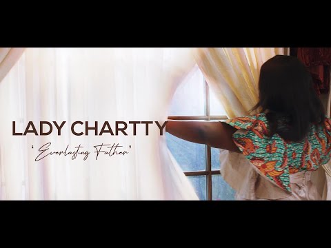 Lady Chartty - Everlasting Father (African Praise ) Official Video