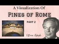 PINES OF ROME - PART 2:  &quot;Pini presso una catacomba&quot; (Pines Near a Catacomb)