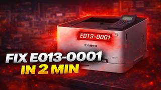 Błąd E013-0001 – naprawa w 2 minuty | Canon LBP673Cdw