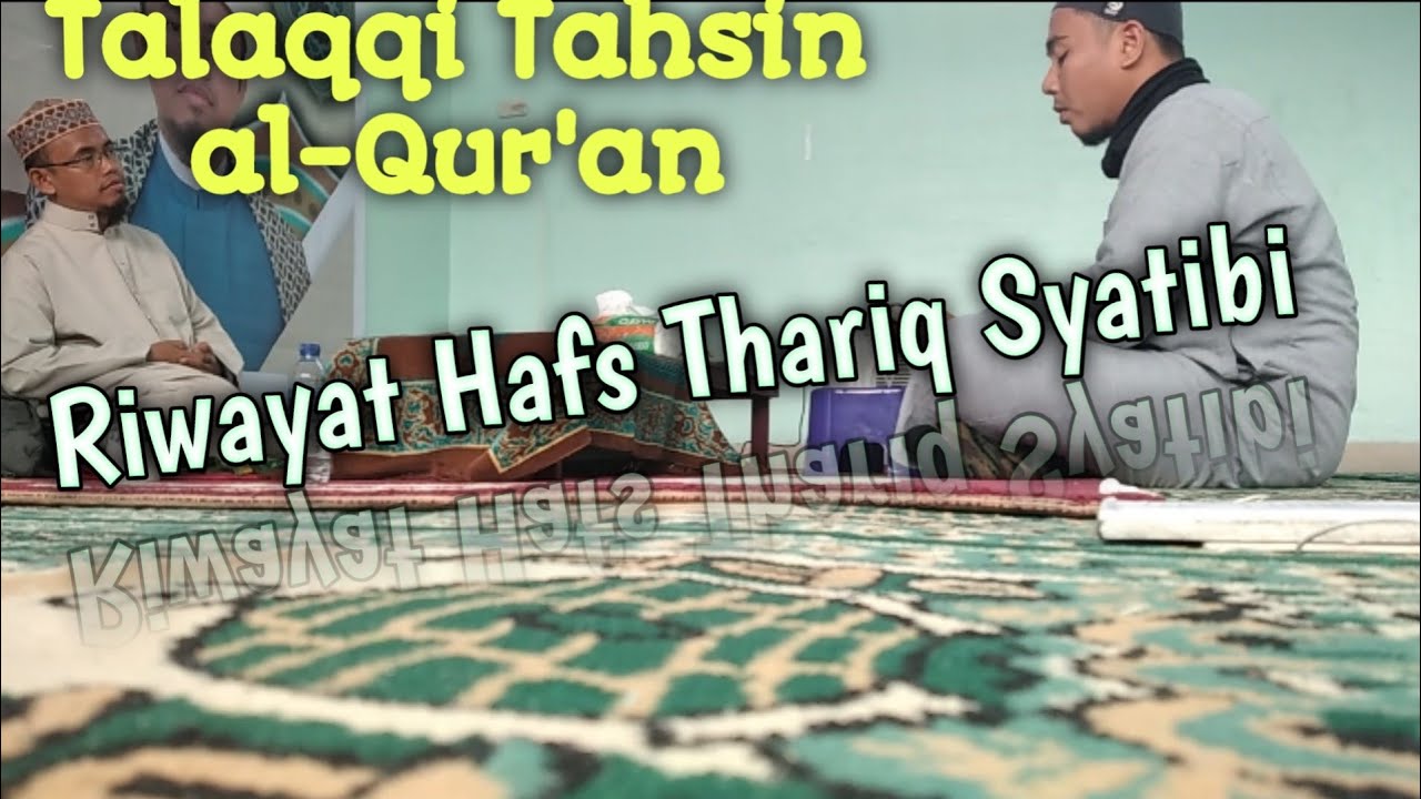 Talaqqi Tahsin al-Qur'an Riwayat Hafs Thariq Syatibi