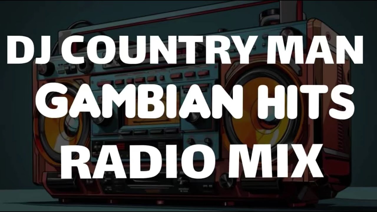 DJ COUNTRYMAN GAMBIAN HITS RADIO MIX 🇬🇲🔥❤️🔇