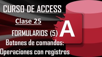 Curso Completo de Access - FORMULARIOS (5) - Botones de Operación con Registros
