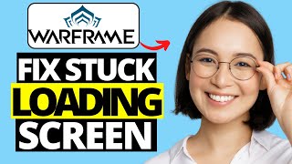How To Fix Warframe Stuck On Loading Screen PC Steam