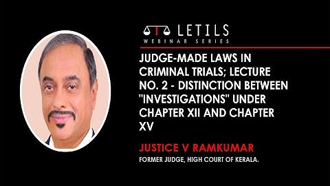 Distinction between "investigations" under Chapter XII and Chapter XV of CrPC| Justice V Ramkumar