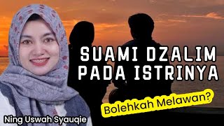 Suami Dzalim Bolehkah Melawan  Ning Uswah Syauqie