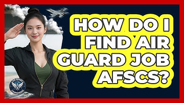How Do I Find Air Guard Job AFSCs?