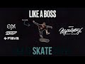 SKATE LIKE A BOSS