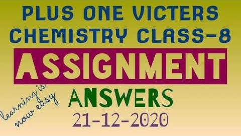Plus one chemistry class-8 assignment answers 21-12-2020(victers)