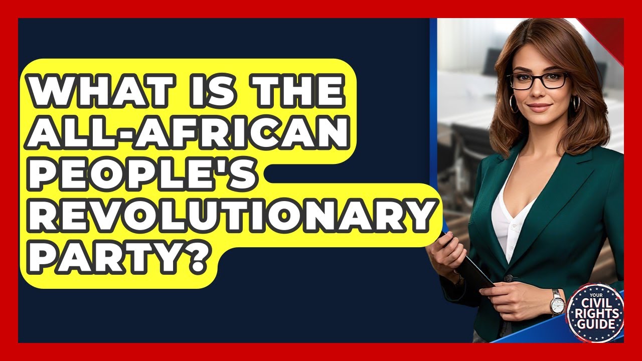 What Is The All-African People's Revolutionary Party? - Your Civil Rights Guide
