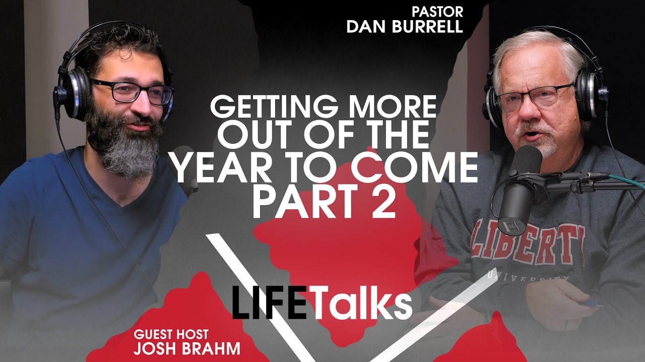 LIFETalks619   Getting More out of the Year to Come PT 2