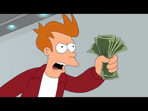 SHUT UP AND TAKE MY MONEY!