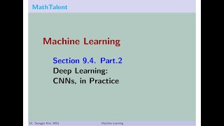 MathTalent Machine Learning Section 9.4 Part 2 Deep Learning CNNs in Practice