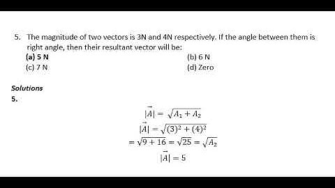 what is resultant of two vectors, having magnitude  3N and 4N and angle between them is right angle