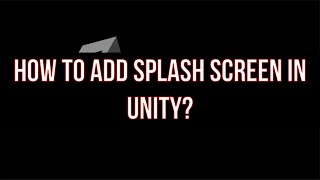 How to Add Splash Screen in Unity / In 60 Seconds