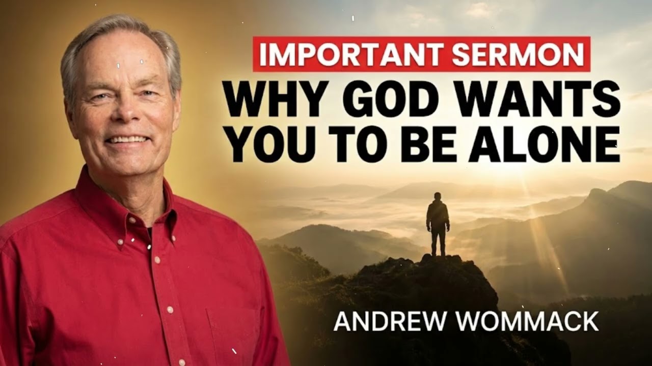 IMPORTANT SERMON Why God Wants You To Be Alone - Andrew Wommack