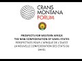 CRANS MONTANA FORUM CASABLANCA 2025 - REUNION DES MINISTRES DU SAHEL