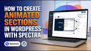 How to Create Animated Sections in WordPress With Spectra (2026) | Tutorial
