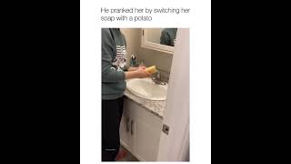 He pranked her by switching her soap with a potato #prank