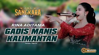 GADIS MANIS KALIMANTAN - RINA ADITAMA - SANGKARA MUSIC ( Cover Music)