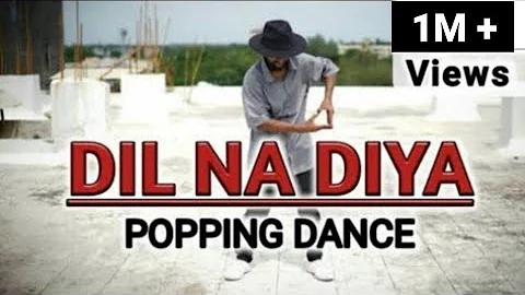 DIL NA DIYA | POPPING DANCE | MDX RAJPUT