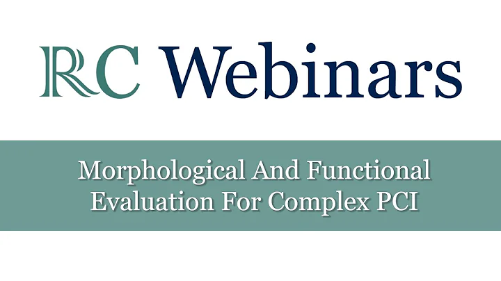 RC Webinars: Morphological And Functional Evaluation For Complex PCI