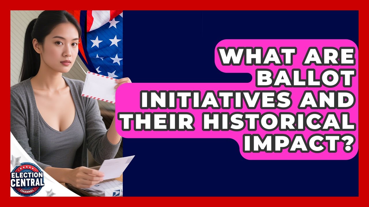 What Are Ballot Initiatives And Their Historical Impact? - Election Central Channel
