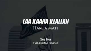 'Laa Ilaaha Illallah Harga Mati' - oleh Gus Nur