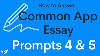 How to Write the Common App Essay Prompts #4 and #5 (2020)