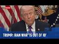 ترامب يقول إنه سيقي م الحرب مع إيران بـ 15 من 10